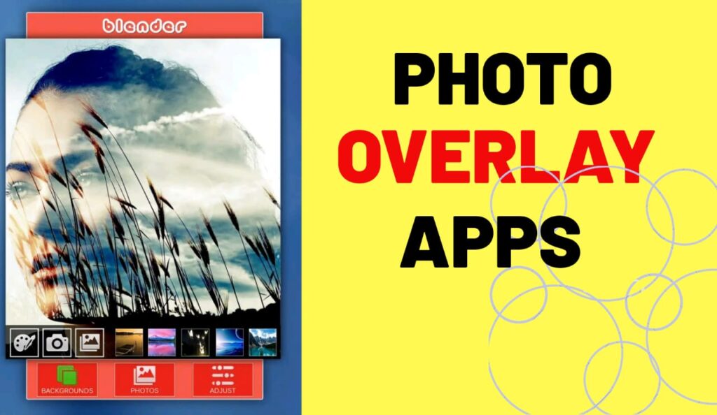 Top 10 Best Photo Overlay Apps For Android and iPhone