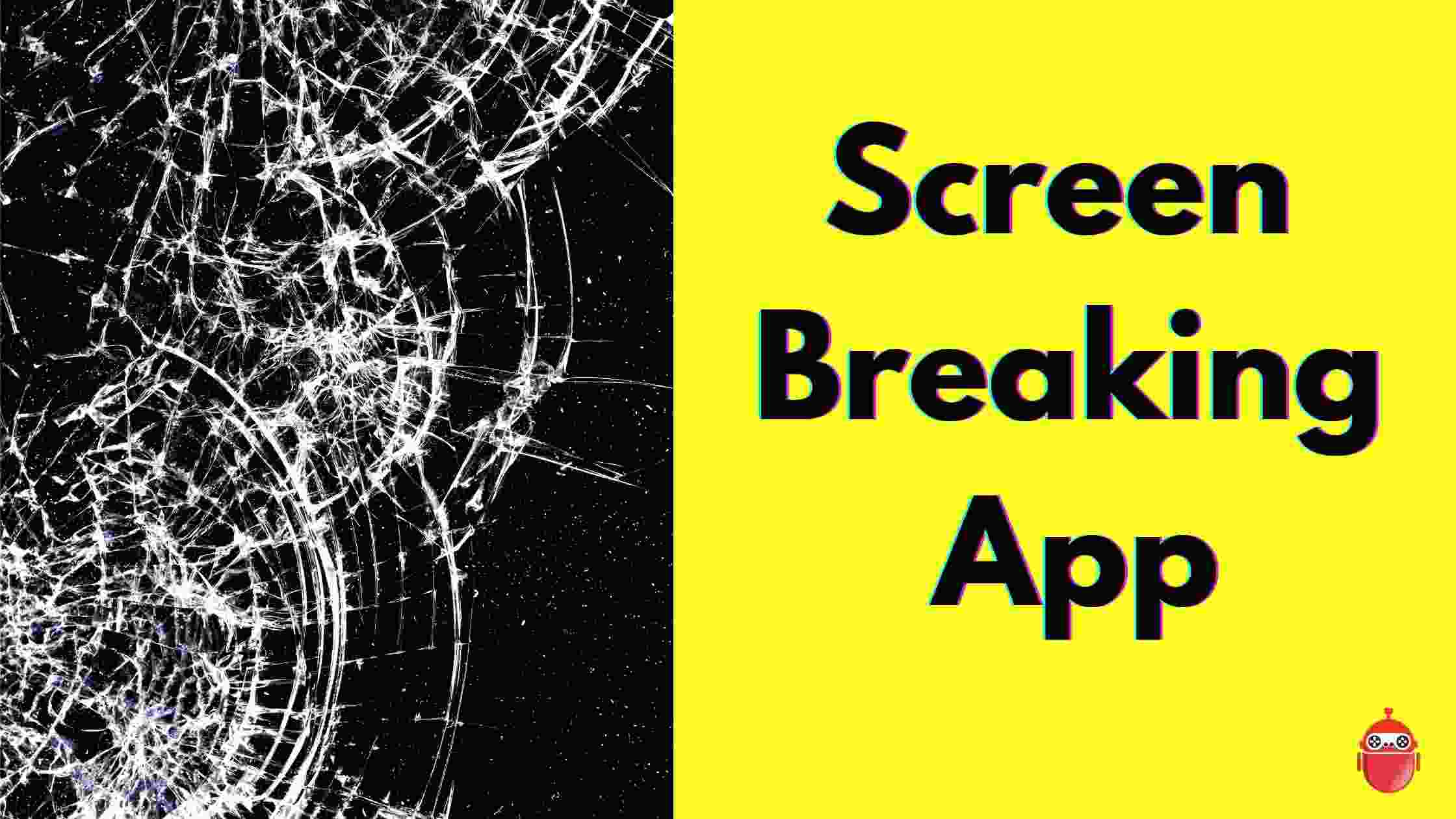 Screen Breaking App