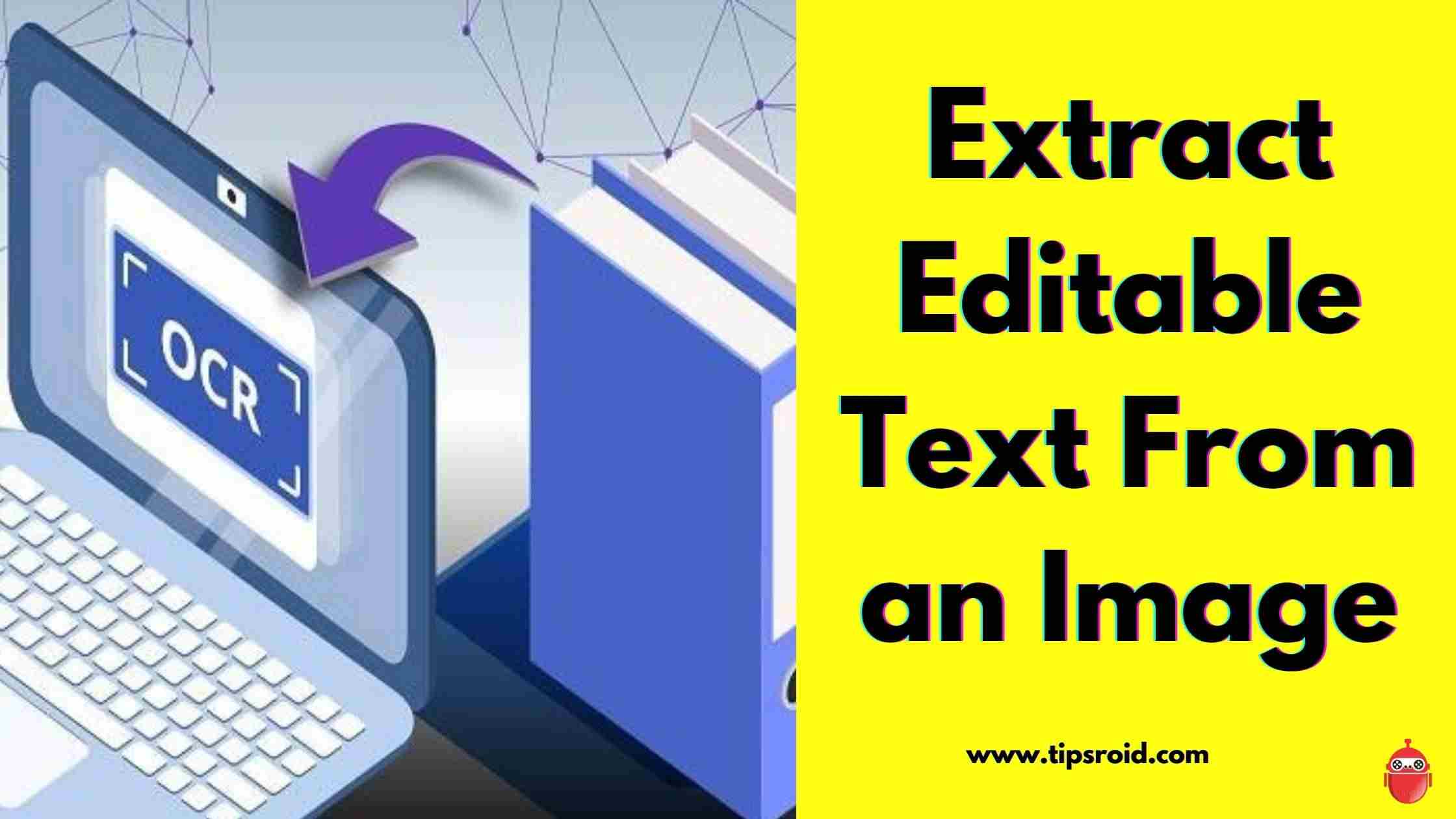 extract Editable text from an image