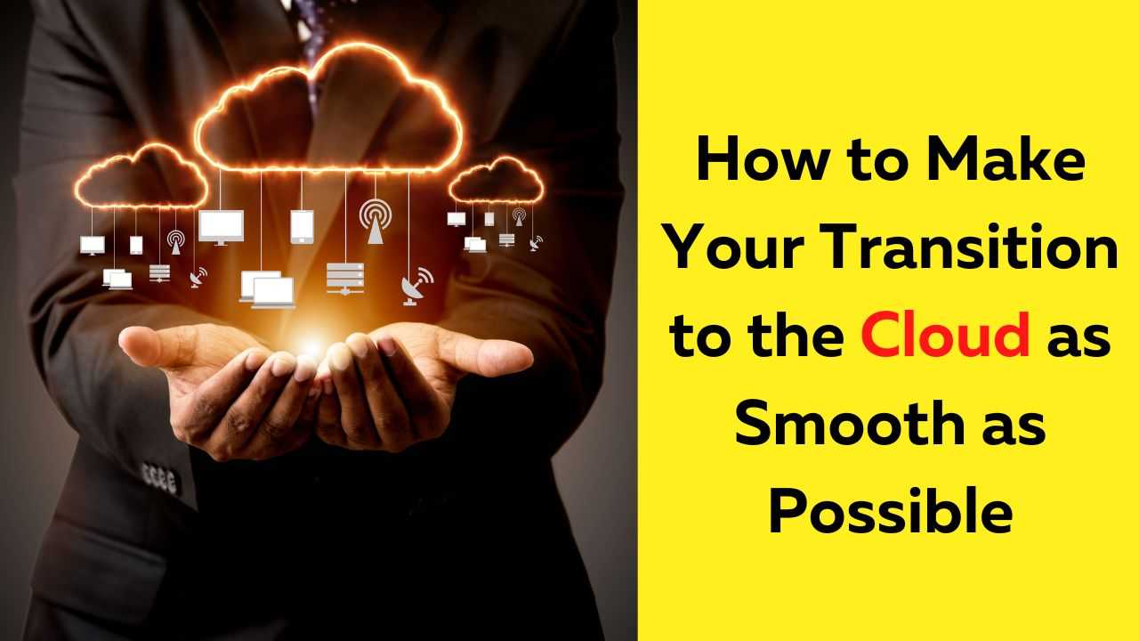 How to Make Your Transition to the Cloud